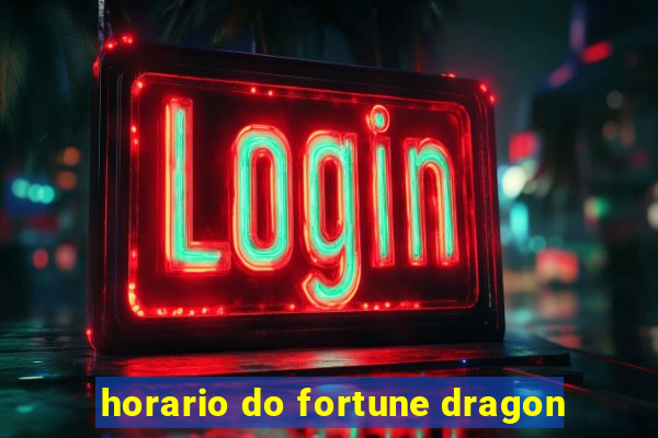 horario do fortune dragon